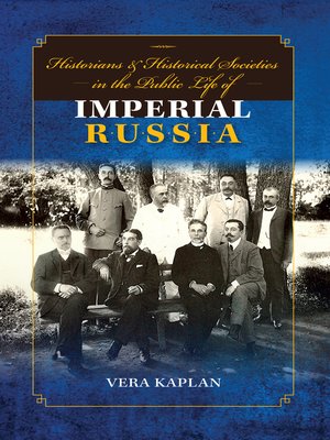 cover image of Historians and Historical Societies in the Public Life of Imperial Russia